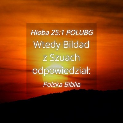 Picture 04 - Hioba 25:1 POLUBG - Wtedy Bildad z Szuach - Bible Verse Picture