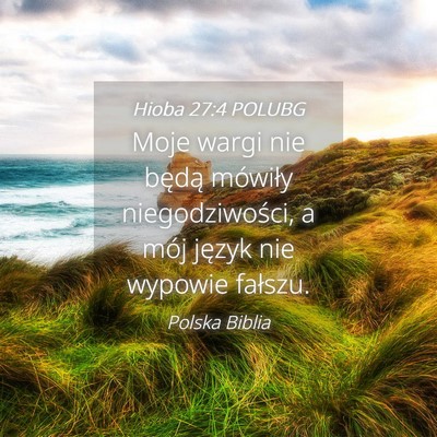 Picture 04 - Hioba 27:4 POLUBG - Moje wargi nie będą mówiły niegodziwości, a - Bible Verse Picture