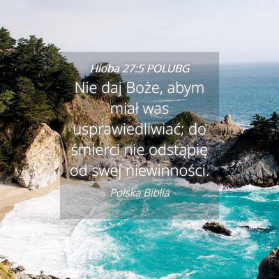 Picture 04 - Hioba 27:5 POLUBG - Nie daj Boże, abym miał was usprawiedliwiać; - Bible Verse Picture
