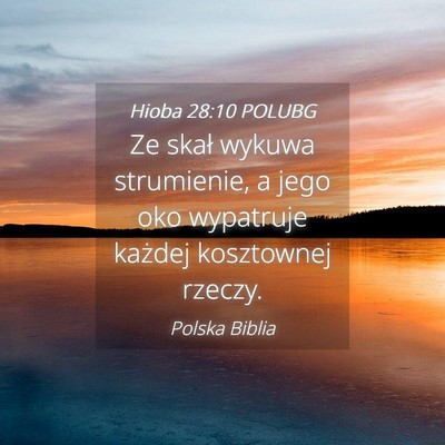 Picture 04 - Hioba 28:10 POLUBG - Ze skał wykuwa strumienie, a jego oko wypatruje - Bible Verse Picture