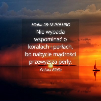 Picture 04 - Hioba 28:18 POLUBG - Nie wypada wspominać o koralach i perłach, bo - Bible Verse Picture