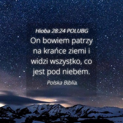Picture 04 - Hioba 28:24 POLUBG - On bowiem patrzy na krańce ziemi i widzi - Bible Verse Picture