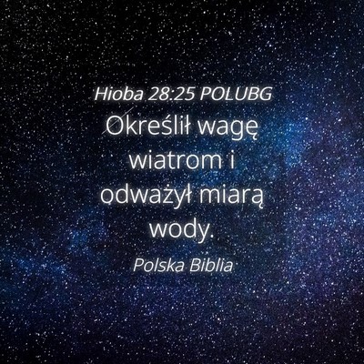 Picture 04 - Hioba 28:25 POLUBG - Określił wagę wiatrom i odważył miarą - Bible Verse Picture