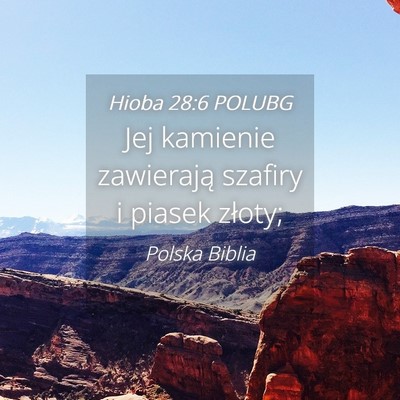 Picture 04 - Hioba 28:6 POLUBG - Jej kamienie zawierają szafiry i piasek - Bible Verse Picture