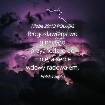 Picture 04 - Hioba 29:13 POLUBG - Błogosławieństwo ginącego przychodziło do - Bible Verse Picture