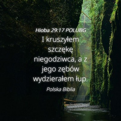 Picture 04 - Hioba 29:17 POLUBG - I kruszyłem szczękę niegodziwca, a z jego - Bible Verse Picture
