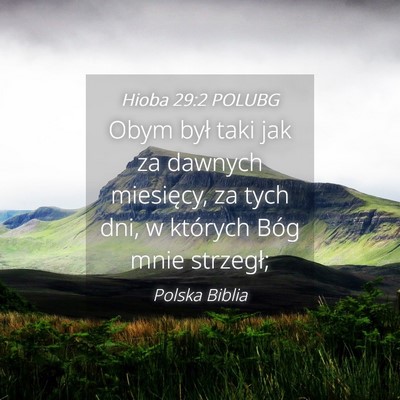 Picture 04 - Hioba 29:2 POLUBG - Obym był taki jak za dawnych miesięcy, za tych - Bible Verse Picture