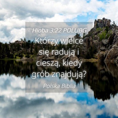 Picture 04 - Hioba 3:22 POLUBG - Którzy wielce się radują i cieszą, kiedy - Bible Verse Picture