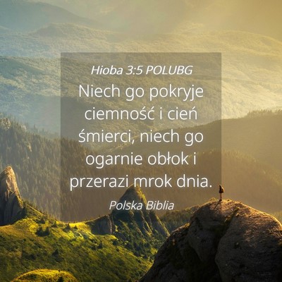 Picture 04 - Hioba 3:5 POLUBG - Niech go pokryje ciemność i cień śmierci, - Bible Verse Picture