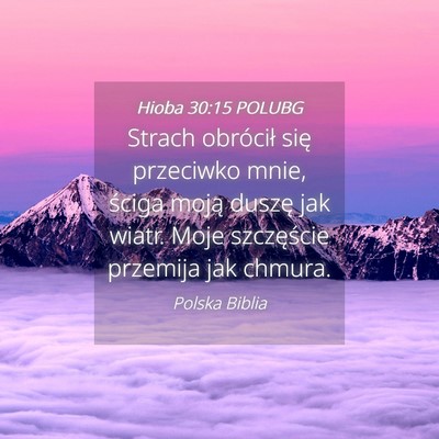 Picture 04 - Hioba 30:15 POLUBG - Strach obrócił się przeciwko mnie, ściga - Bible Verse Picture