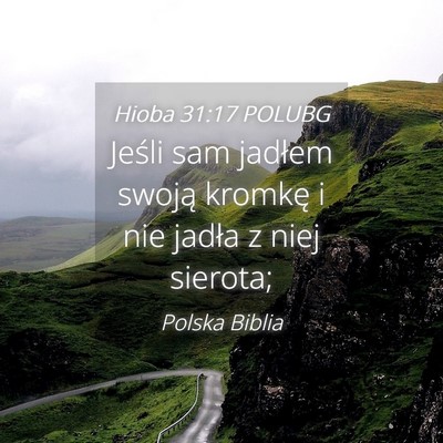 Picture 04 - Hioba 31:17 POLUBG - Jeśli sam jadłem swoją kromkę i nie jadła z - Bible Verse Picture