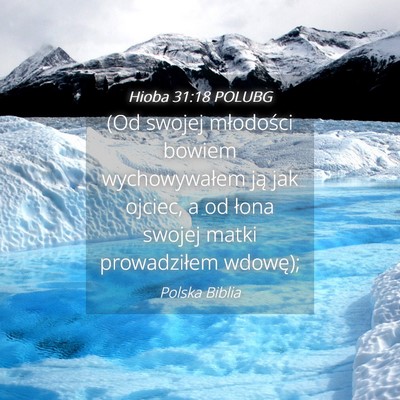 Picture 04 - Hioba 31:18 POLUBG - (Od swojej młodości bowiem wychowywałem ją - Bible Verse Picture