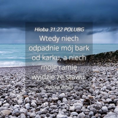 Picture 04 - Hioba 31:22 POLUBG - Wtedy niech odpadnie mój bark od karku, a niech - Bible Verse Picture