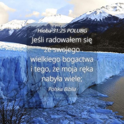 Picture 04 - Hioba 31:25 POLUBG - Jeśli radowałem się ze swojego wielkiego - Bible Verse Picture