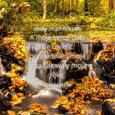 Picture 04 - Hioba 31:27 POLUBG - A moje serce dało się uwieść potajemnie i - Bible Verse Picture