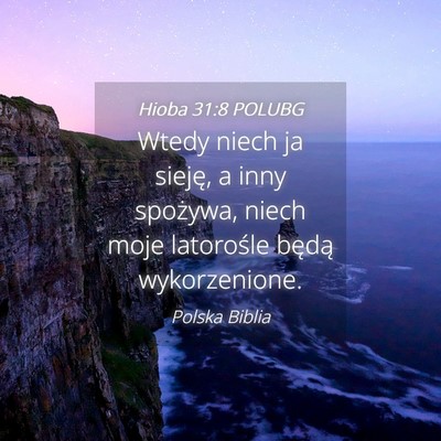 Picture 04 - Hioba 31:8 POLUBG - Wtedy niech ja sieję, a inny spożywa, niech - Bible Verse Picture