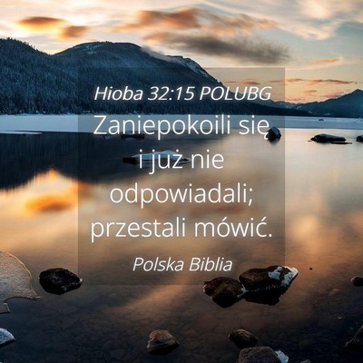 Picture 04 - Hioba 32:15 POLUBG - Zaniepokoili się i już nie odpowiadali; - Bible Verse Picture