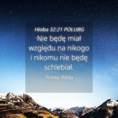 Picture 04 - Hioba 32:21 POLUBG - Nie będę miał względu na nikogo i nikomu nie - Bible Verse Picture