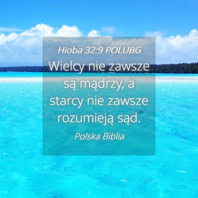 Picture 04 - Hioba 32:9 POLUBG - Wielcy nie zawsze są mądrzy, a starcy nie - Bible Verse Picture