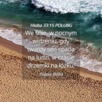 Picture 04 - Hioba 33:15 POLUBG - We śnie, w nocnym widzeniu, gdy twardy sen spada - Bible Verse Picture