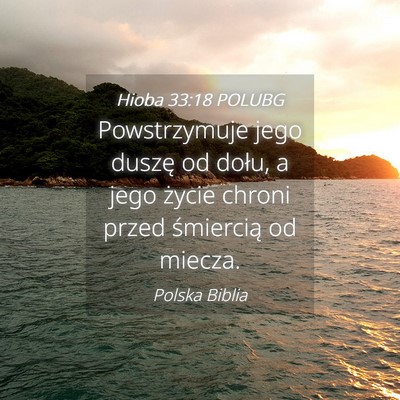 Picture 04 - Hioba 33:18 POLUBG - Powstrzymuje jego duszę od dołu, a jego życie - Bible Verse Picture