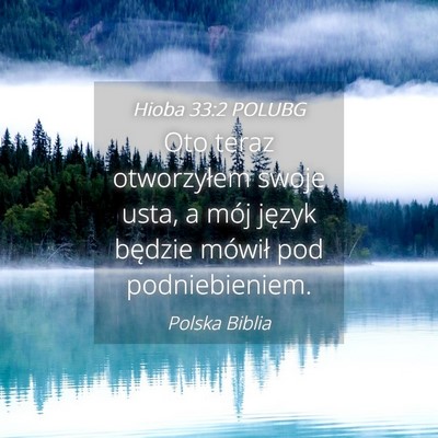Picture 04 - Hioba 33:2 POLUBG - Oto teraz otworzyłem swoje usta, a mój język - Bible Verse Picture