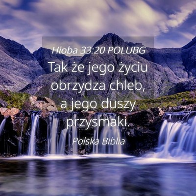 Picture 04 - Hioba 33:20 POLUBG - Tak że jego życiu obrzydza chleb, a jego duszy - Bible Verse Picture