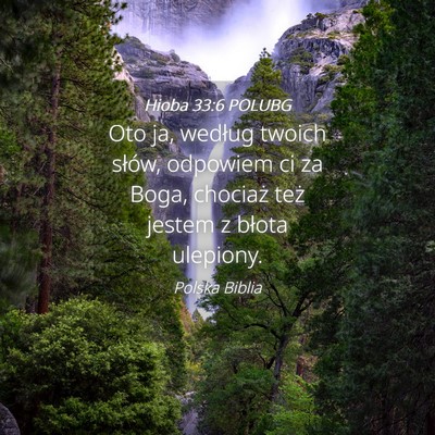 Picture 04 - Hioba 33:6 POLUBG - Oto ja, według twoich słów, odpowiem ci za - Bible Verse Picture