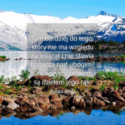 Picture 04 - Hioba 34:19 POLUBG - Tym bardziej do tego, który nie ma względu na - Bible Verse Picture