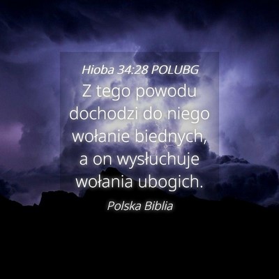 Picture 04 - Hioba 34:28 POLUBG - Z tego powodu dochodzi do niego wołanie - Bible Verse Picture