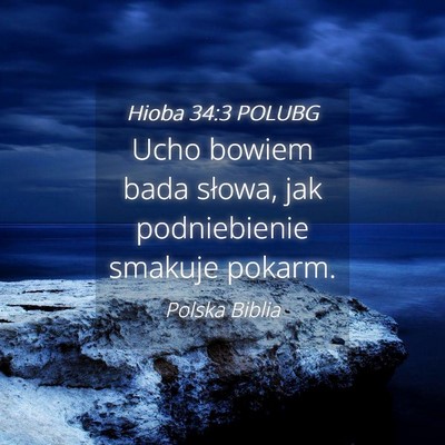 Picture 04 - Hioba 34:3 POLUBG - Ucho bowiem bada słowa, jak podniebienie smakuje - Bible Verse Picture