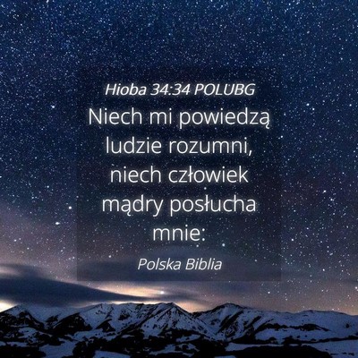 Picture 04 - Hioba 34:34 POLUBG - Niech mi powiedzą ludzie rozumni, niech - Bible Verse Picture