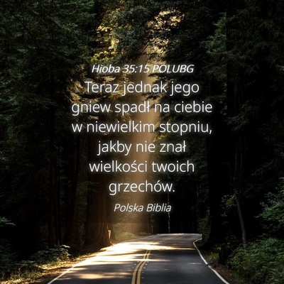Picture 04 - Hioba 35:15 POLUBG - Teraz jednak jego gniew spadł na ciebie w - Bible Verse Picture