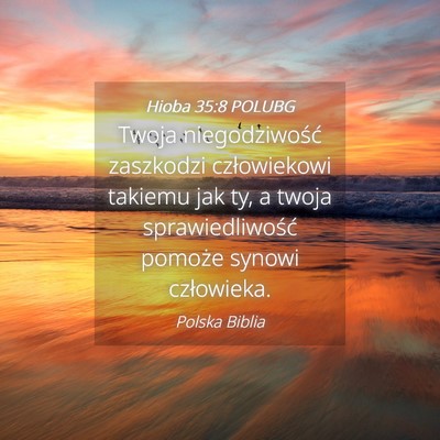 Picture 04 - Hioba 35:8 POLUBG - Twoja niegodziwość zaszkodzi człowiekowi - Bible Verse Picture