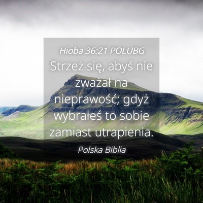 Picture 04 - Hioba 36:21 POLUBG - Strzeż się, abyś nie zważał na nieprawość; - Bible Verse Picture