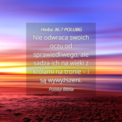 Picture 04 - Hioba 36:7 POLUBG - Nie odwraca swoich oczu od sprawiedliwego, ale - Bible Verse Picture