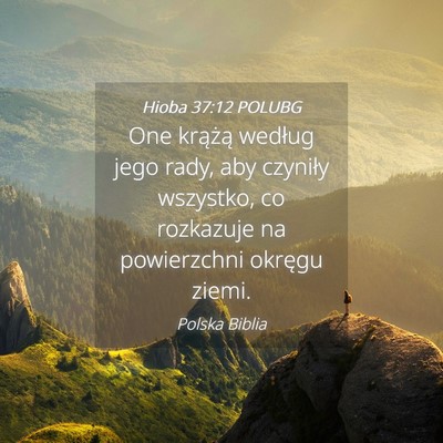 Picture 04 - Hioba 37:12 POLUBG - One krążą według jego rady, aby czyniły - Bible Verse Picture