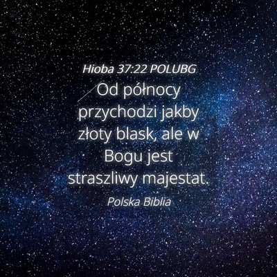 Picture 04 - Hioba 37:22 POLUBG - Od północy przychodzi jakby złoty blask, ale w - Bible Verse Picture