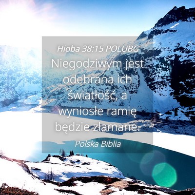 Picture 04 - Hioba 38:15 POLUBG - Niegodziwym jest odebrana ich światłość, a - Bible Verse Picture