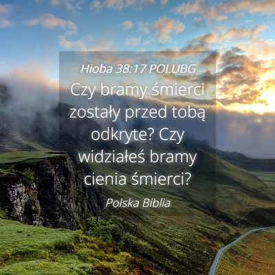 Picture 04 - Hioba 38:17 POLUBG - Czy bramy śmierci zostały przed tobą odkryte? - Bible Verse Picture