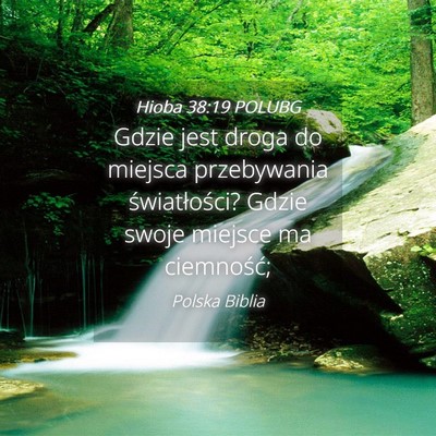 Picture 04 - Hioba 38:19 POLUBG - Gdzie jest droga do miejsca przebywania - Bible Verse Picture
