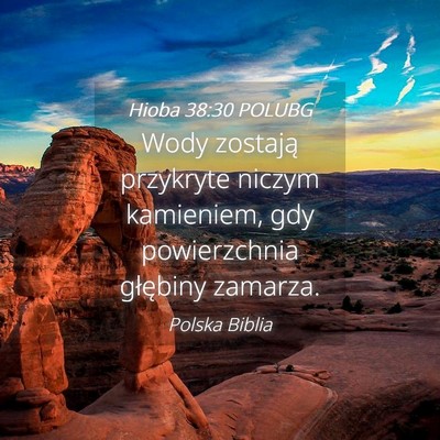 Picture 04 - Hioba 38:30 POLUBG - Wody zostają przykryte niczym kamieniem, gdy - Bible Verse Picture