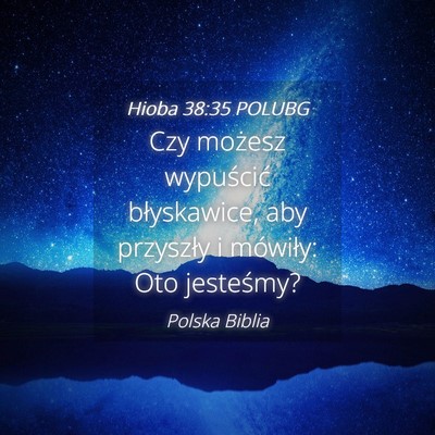 Picture 04 - Hioba 38:35 POLUBG - Czy możesz wypuścić błyskawice, aby przyszły - Bible Verse Picture