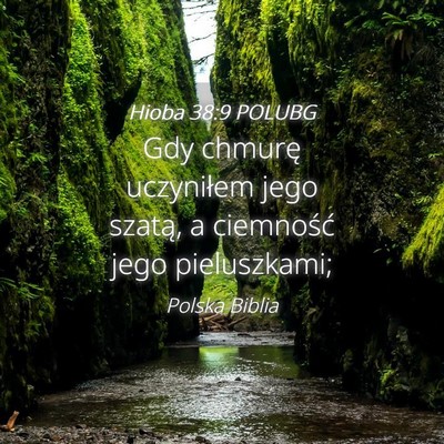 Picture 04 - Hioba 38:9 POLUBG - Gdy chmurę uczyniłem jego szatą, a ciemność - Bible Verse Picture