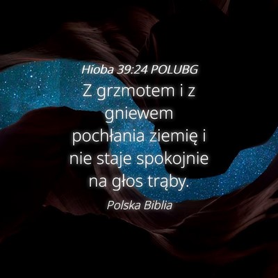 Picture 04 - Hioba 39:24 POLUBG - Z grzmotem i z gniewem pochłania ziemię i nie - Bible Verse Picture