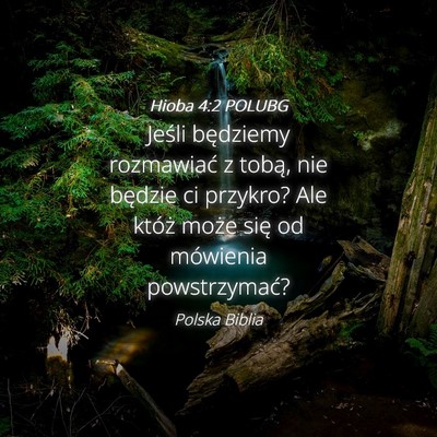 Picture 04 - Hioba 4:2 POLUBG - Jeśli będziemy rozmawiać z tobą, nie będzie - Bible Verse Picture