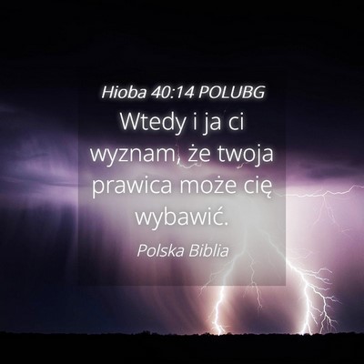Picture 04 - Hioba 40:14 POLUBG - Wtedy i ja ci wyznam, że twoja prawica może - Bible Verse Picture