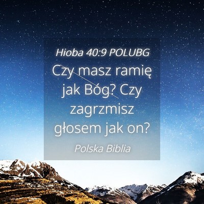 Picture 04 - Hioba 40:9 POLUBG - Czy masz ramię jak Bóg? Czy zagrzmisz głosem - Bible Verse Picture