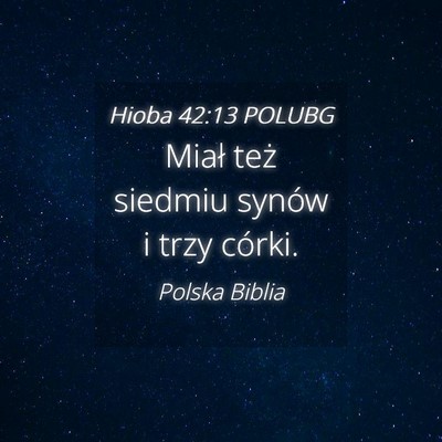 Picture 04 - Hioba 42:13 POLUBG - Miał też siedmiu synów i trzy - Bible Verse Picture