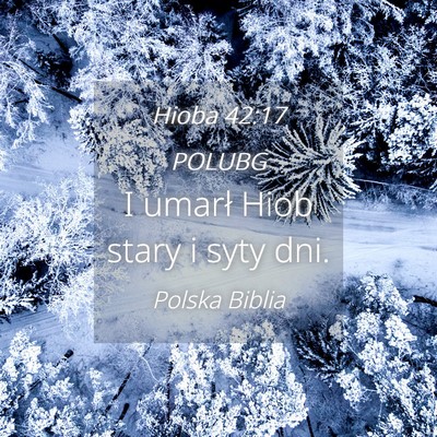 Picture 04 - Hioba 42:17 POLUBG - I umarł Hiob stary i syty - Bible Verse Picture